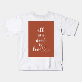 All you need is love Kids T-Shirt